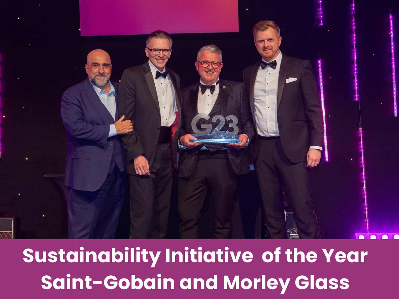 Morley Glass and Saint-Gobain Glass winning their G23 Award for sustainability initiative of the year.